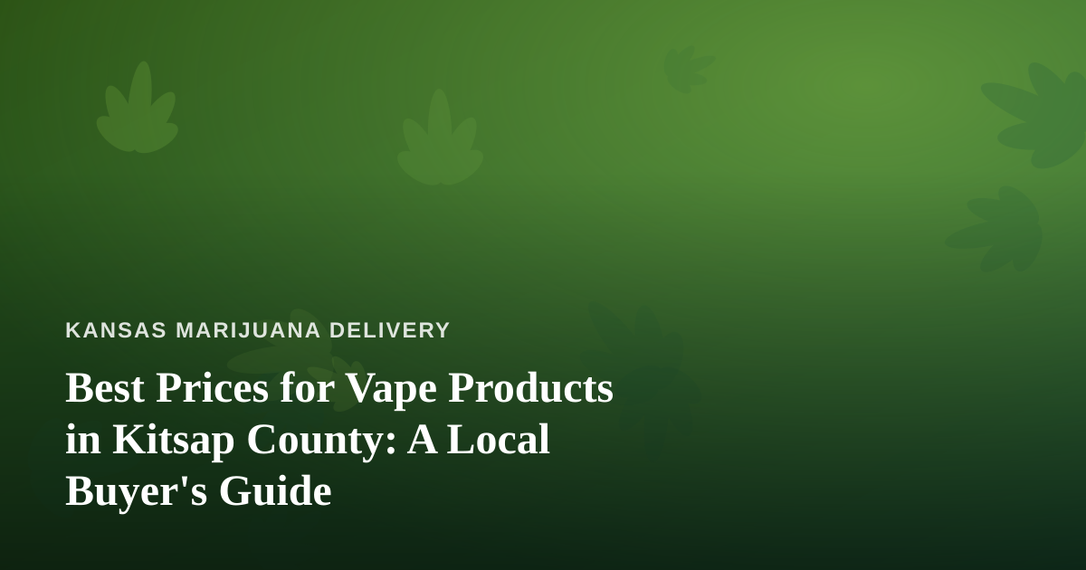Best Prices for Vape Products in Kitsap County: A Local Buyer’s Guide