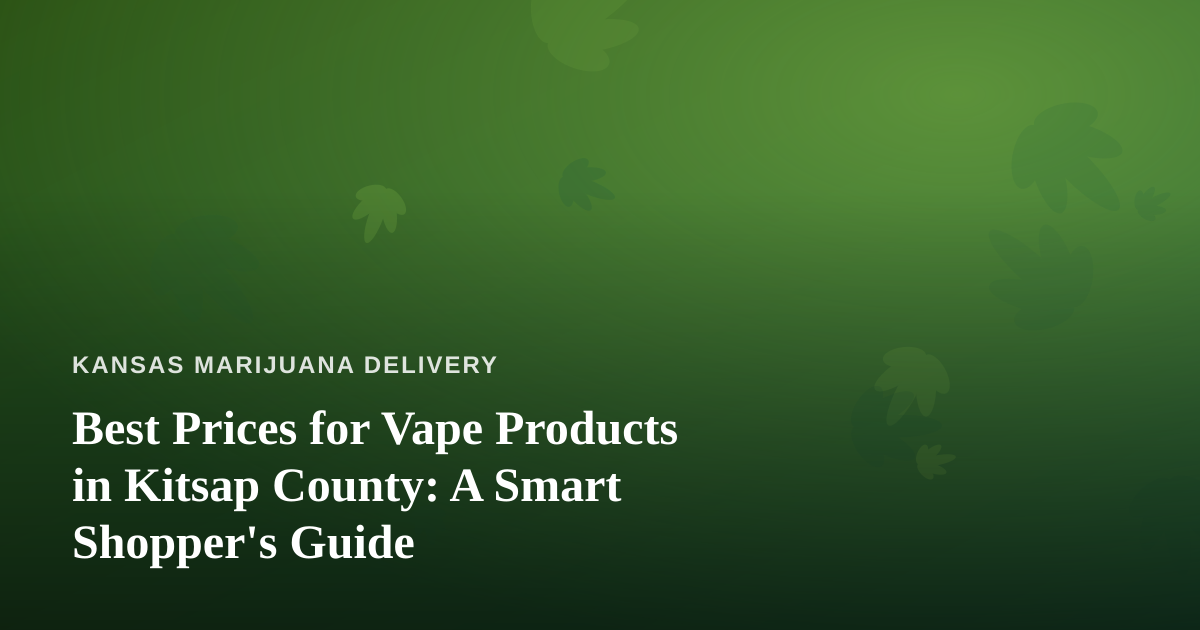 Best Prices for Vape Products in Kitsap County: A Smart Shopper’s Guide