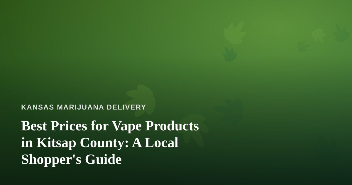 Best Prices for Vape Products in Kitsap County: A Local Shopper’s Guide