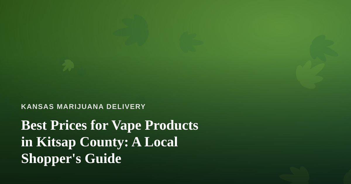 Best Prices for Vape Products in Kitsap County: A Local Shopper’s Guide