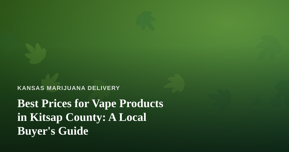 Best Prices for Vape Products in Kitsap County: A Local Buyer’s Guide