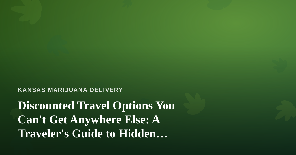 Discounted Travel Options You Can’t Get Anywhere Else: A Traveler’s Guide to Hidden Deals