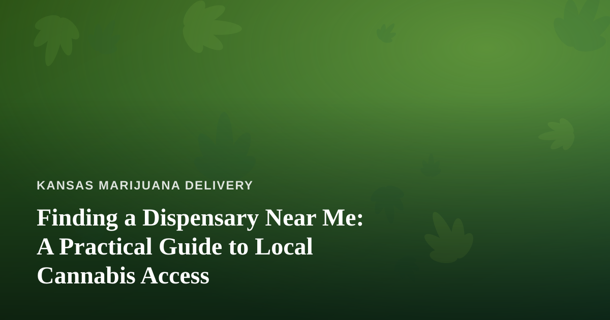 Finding a Dispensary Near Me: A Practical Guide to Local Cannabis Access