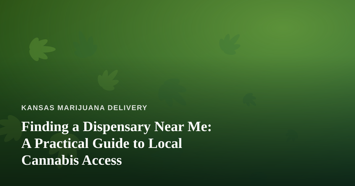 Finding a Dispensary Near Me: A Practical Guide to Local Cannabis Access