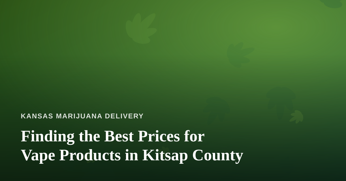 Finding the Best Prices for Vape Products in Kitsap County