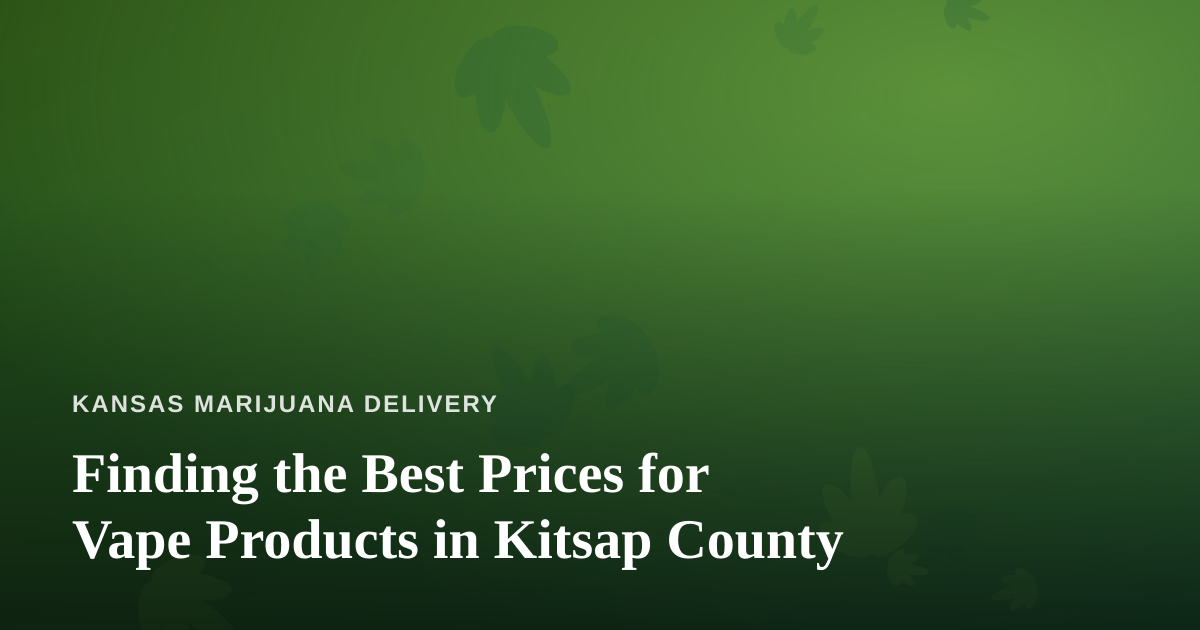 Finding the Best Prices for Vape Products in Kitsap County