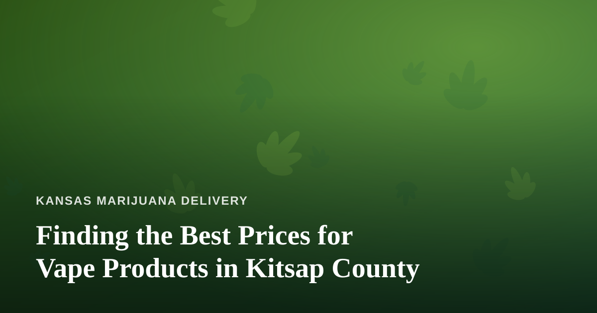 Finding the Best Prices for Vape Products in Kitsap County