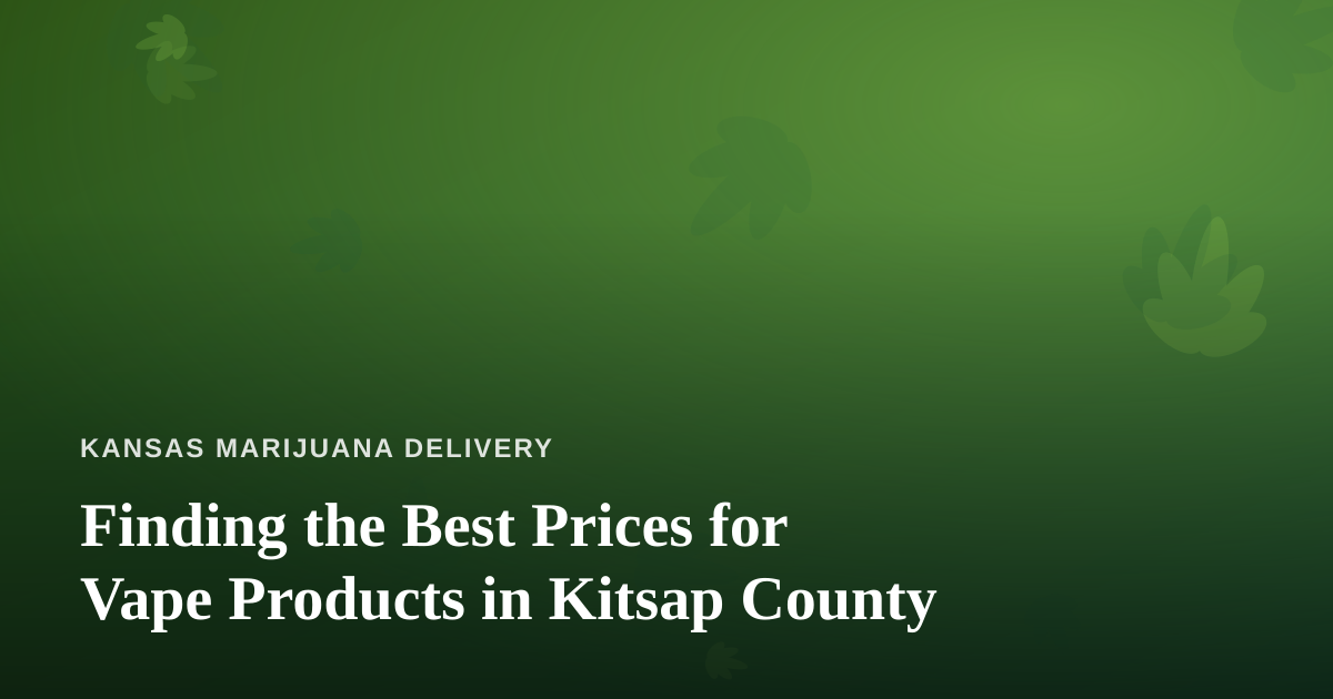 Finding the Best Prices for Vape Products in Kitsap County