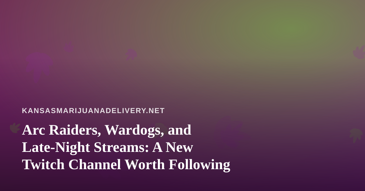 Arc Raiders, Wardogs, and Late-Night Streams: A New Twitch Channel Worth Following