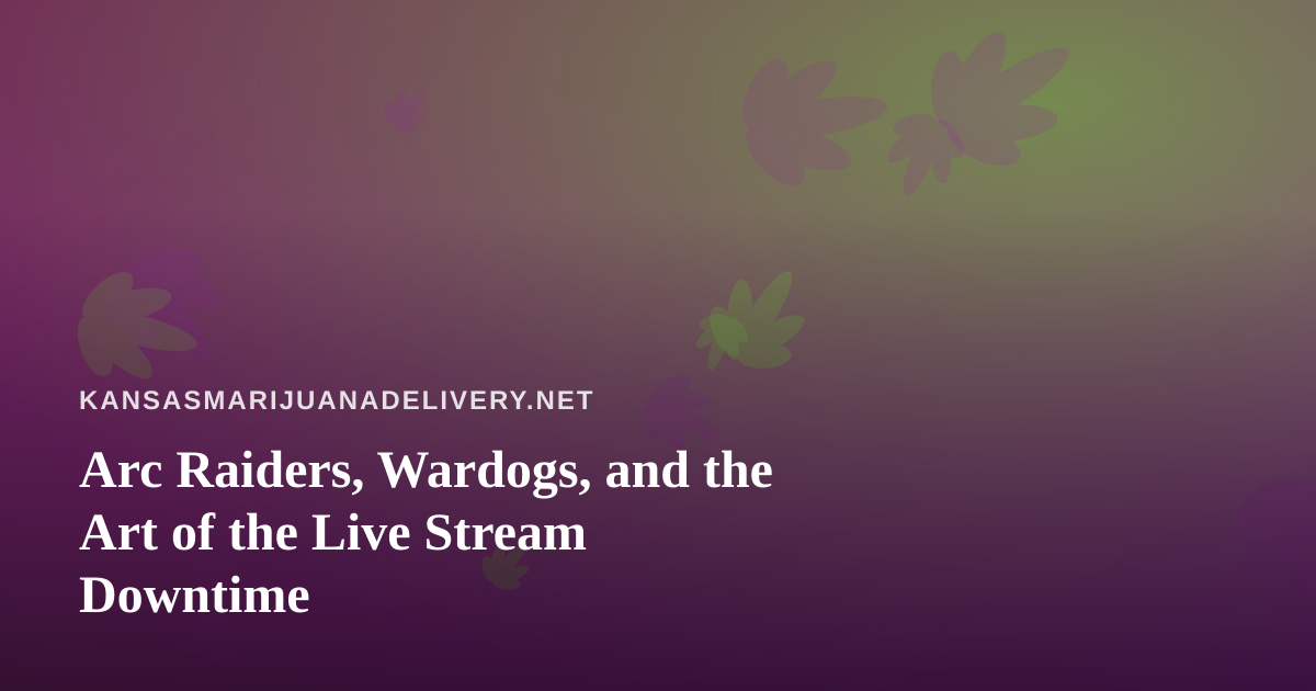 Arc Raiders, Wardogs, and the Art of the Live Stream Downtime