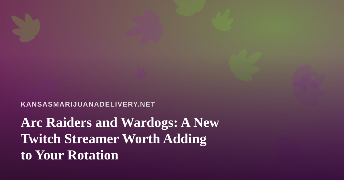 Arc Raiders and Wardogs: A New Twitch Streamer Worth Adding to Your Rotation