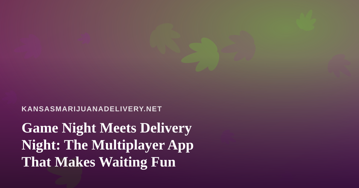 Game Night Meets Delivery Night: The Multiplayer App That Makes Waiting Fun