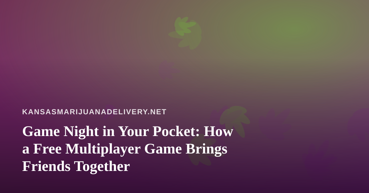 Game Night in Your Pocket: How a Free Multiplayer Game Brings Friends Together