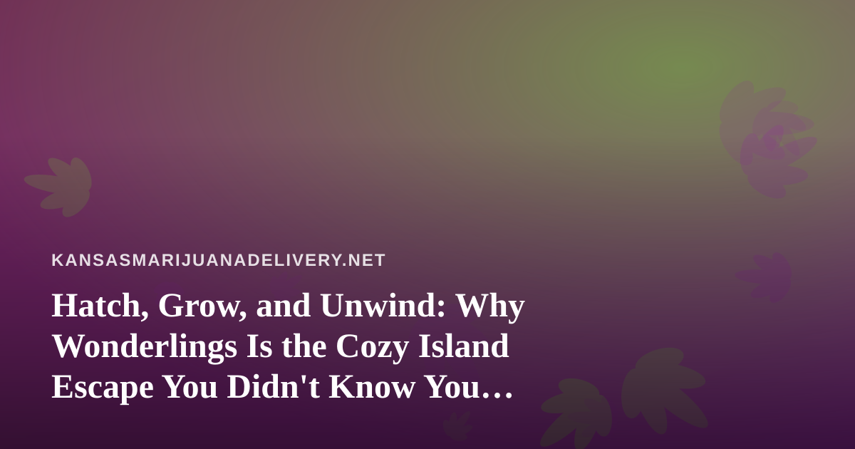 Hatch, Grow, and Unwind: Why Wonderlings Is the Cozy Island Escape You Didn’t Know You Needed