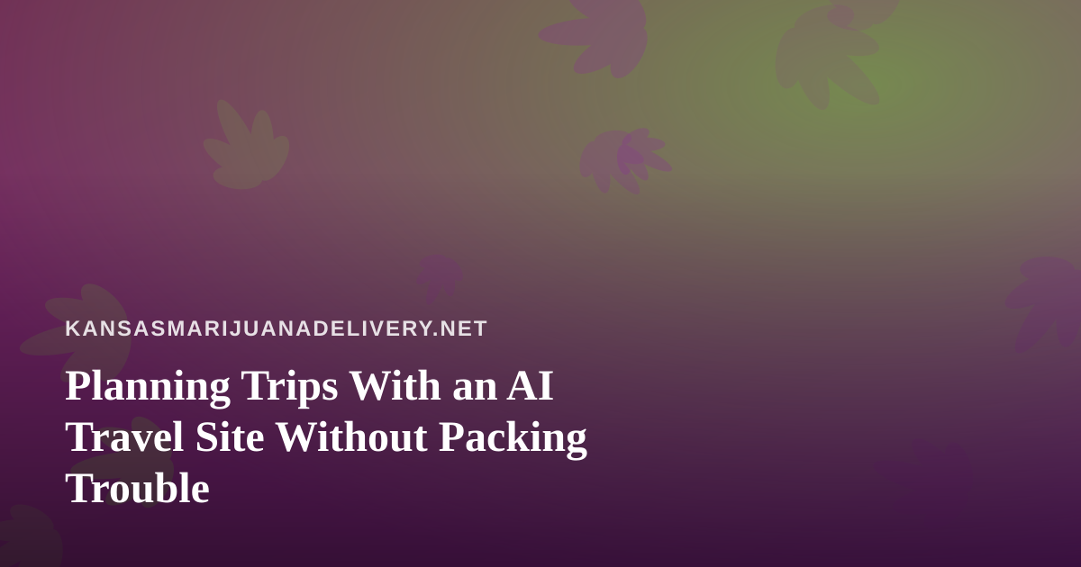 Planning Trips With an AI Travel Site Without Packing Trouble