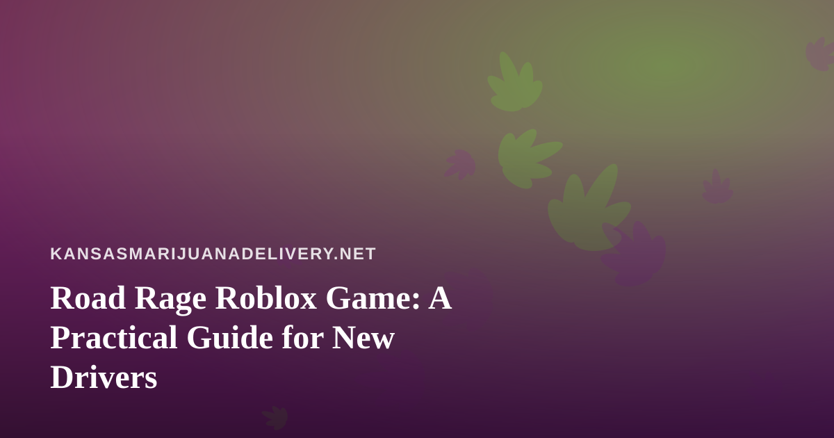 Road Rage Roblox Game: A Practical Guide for New Drivers