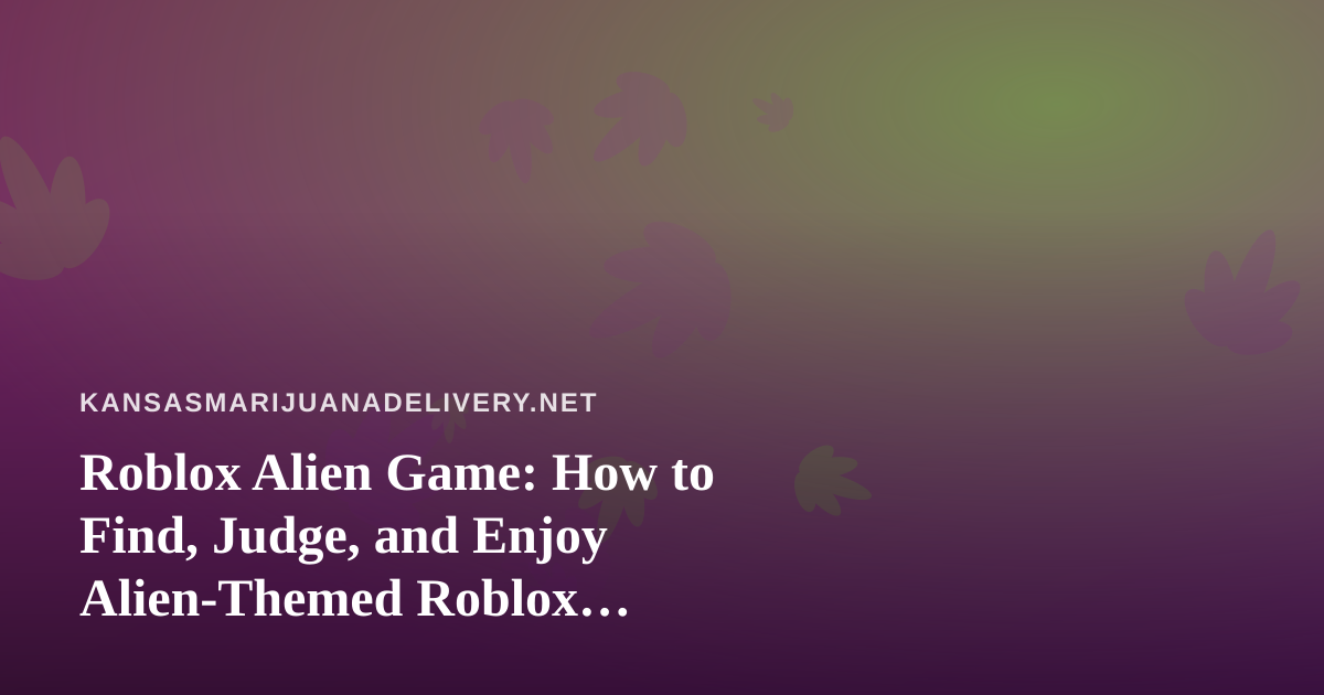 Roblox Alien Game: How to Find, Judge, and Enjoy Alien-Themed Roblox Experiences