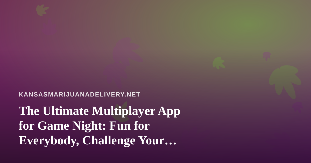 The Ultimate Multiplayer App for Game Night: Fun for Everybody, Challenge Your Friends
