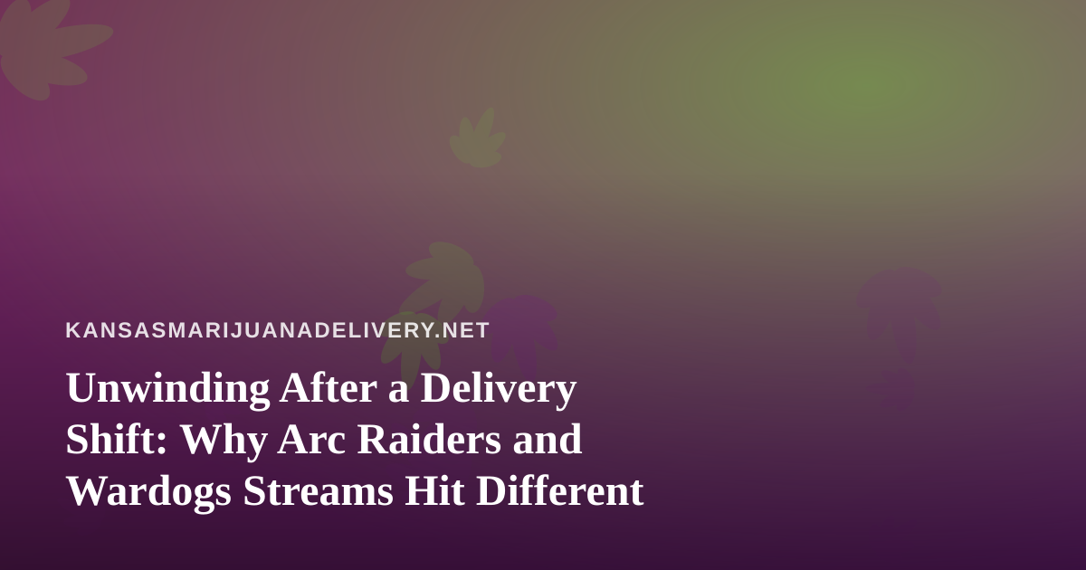 Unwinding After a Delivery Shift: Why Arc Raiders and Wardogs Streams Hit Different