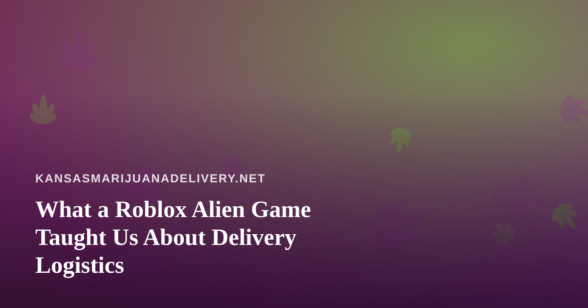 What a Roblox Alien Game Taught Us About Delivery Logistics