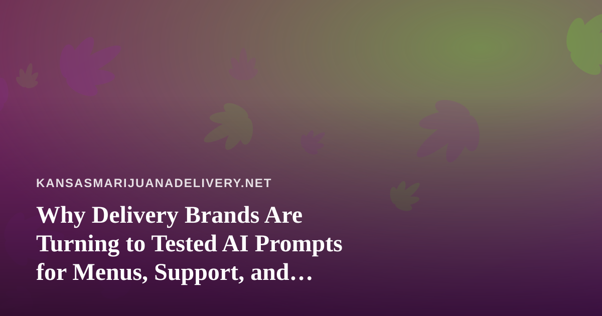 Why Delivery Brands Are Turning to Tested AI Prompts for Menus, Support, and Compliance-Safe Copy