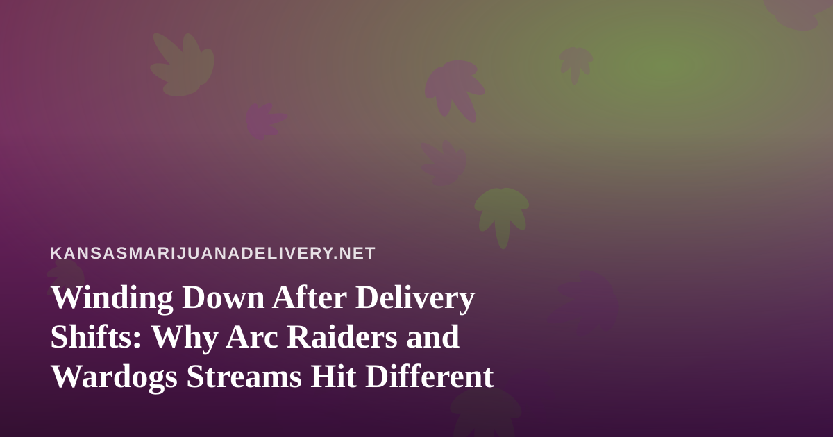 Winding Down After Delivery Shifts: Why Arc Raiders and Wardogs Streams Hit Different